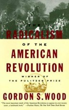 The Radicalism of the American Revolution - Paperback By Wood, Gordon S. - GOOD picture