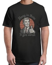 Gets Worse 50s Dark Humor Existential Dread T-Shirt For Unisex S-4XL picture