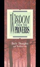 Wisdom from the Proverbs ( Daily Thoughts From Proverbs ) - Paperback - GOOD picture