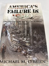 America's Failure In Iraq: Intervention To Withdrawal 1991-2010 picture