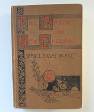 The Making of New England 1580-1643 Samuel Adams Drake Hardcover 1898 Scribner picture
