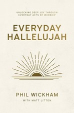 Everyday Hallelujah : Unlocking Deep Joy Through Everyday Acts of Worship by... picture