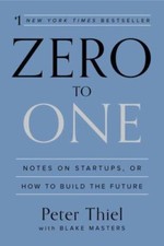Zero to One : Notes on Startups, or How to Build the Future by Blake Masters and picture