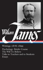 William James: Writings 1878-1899 LOA #58 : Psychology: Briefer C picture
