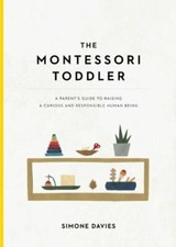 The Montessori Toddler: A Parent's Guide to Raising a Curious and Responsible... picture