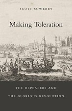 Making Toleration : The Repealers and the Glorious Revolution, Hardcover by S... picture