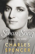 Swan Song: Diana, My Sister by Charles Spencer Hardcover Book picture