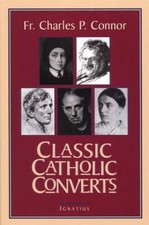 Classic Catholic Converts - Paperback By Charles Connor - GOOD picture