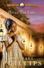 Never Too Late (Carolina Cousins #3) - Paperback By Phillips, Michael - GOOD picture