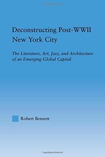 DECONSTRUCTING POST-WWII NEW YORK CITY: THE LITERATURE, By Robert Bennett *VG+* picture