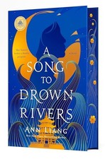 A Song to Drown Rivers: Deluxe Edition - hardcover Liang, Ann picture