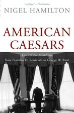 American Caesars: Lives of the Presidents from Franklin D. Roos picture