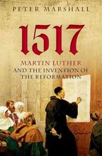 1517: Martin Luther and the - Hardcover, by Marshall Peter - Very Good b picture