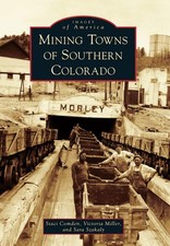 NEW Arcadia Publishing Mining Towns of Southern Colorado, CO 9780738599533 Image picture