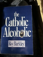 The Catholic Catholic: Support, Encouragement, and Guidance for Alcoholics, picture