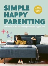 Simple Happy Parenting: The Secret of Less for Calmer Parents an picture