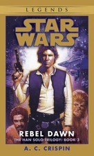 Rebel Dawn: Star Wars Legends (the Han Solo Trilogy) by Crispin, A. C. picture