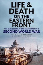 Life and Death on the Eastern Front: Rare Colour Photographs From the Second... picture