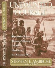 Undaunted Courage: Meriwether Lewis, Thomas Jefferson, and the Opening of - GOOD picture