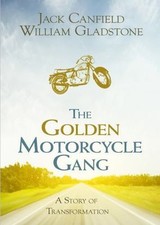 The Golden Motorcycle Gang: A Story of Transformation, Gladstone, William,Canfie picture