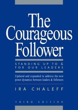 The Courageous Follower: Standing Up To and..., Chaleff picture