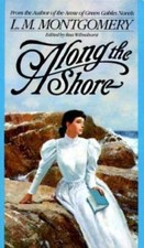 Along the Shore by L.M. Montgomery picture