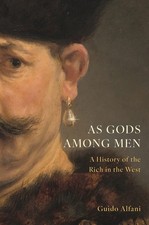 As Gods Among Men: A History of the Rich in the West picture