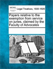 Papers Relative to the Exemption from Service on Juries, Claimed by the Faculty picture
