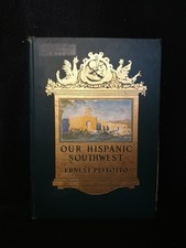 Our Hispanic Southwest Ernest Peixotto 1916 1st Ed Illustrated Scribner's HC picture