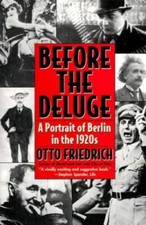 Before the Deluge: A Portrait of Berlin in the 1920s - Paperback - GOOD picture