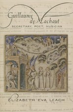 Guillaume de Machaut: Secretary, Poet, Musician By Elizabeth Eva picture