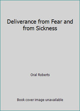 Deliverance from Fear and from Sickness by Oral Roberts picture