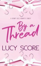By a Thread: A Grumpy Boss Romantic Comedy - Paperback By Score, Lucy - GOOD picture