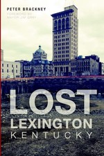 NEW The History Press Lost Lexington, Kentucky, KY 9781626195998 Lost Trade Pape picture