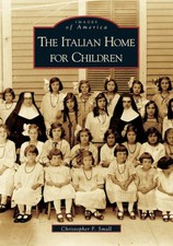 NEW Arcadia Publishing The Italian Home for Children, MA 9780738538273 Images of picture