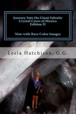 Journey Into The Giant Selenite Crystal Caves Of Mexico Edition Ii: Now Wit... picture
