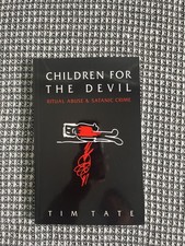 Children for the Devil, Ritual Abuse & Satanic Crime by Tim Tate, Reprint New picture