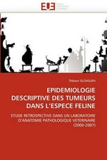 Epidemiologie Descriptive Des Tumeurs Dans l''espece Feline: ETUDE RETROSPECTIVE picture