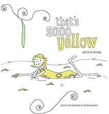 THAT'S SOOO YELLOW: AND SO IS CHRISSY By Christine Grieves & Christine Grieves picture