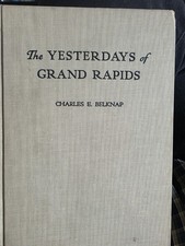 Vintage The Yesterdays of Grand Rapids by Charles E. Belknap Hardcover (1958)  picture