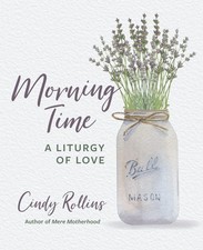 Morning Time: A Liturgy of Love picture