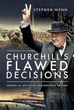 Churchill's Flawed Decisions by Stephen Wynn -  2020 Hardcover BRAND NEW picture