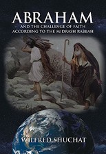 ABRAHAM AND THE CHALLENGE OF FAITH ACCORDING TO THE By Wilfred Shuchat picture