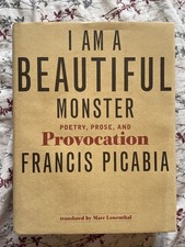 I Am a Beautiful Monster : Poetry, Prose, and Provocation by Francis Picabia HB picture