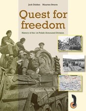 QUEST FOR FREEDOM: A HISTORY OF THE 1ST POLISH ARMOURED DIVISION 1939-1946 picture