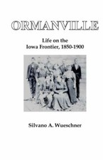 Ormanville: Life On The Iowa Frontier, 1850-1900 picture