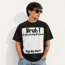 Bruh It’s My Last Day of School T-Shirt | Sign My Shirt Graduation Keepsake picture
