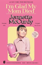 I'm Glad My Mom Died By McCurdy, Jennette Jennette McCurdy, picture
