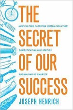 Secret of Our Success : How Culture Is Driving Human Evolution, Domesticating... picture