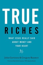 True Riches: What Jesus Really Said A..., John Cortines picture